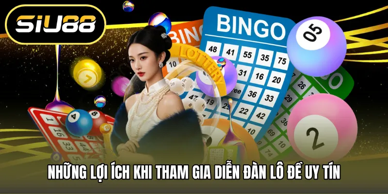 Những lợi ích khi tham gia diễn đàn lô đề uy tín