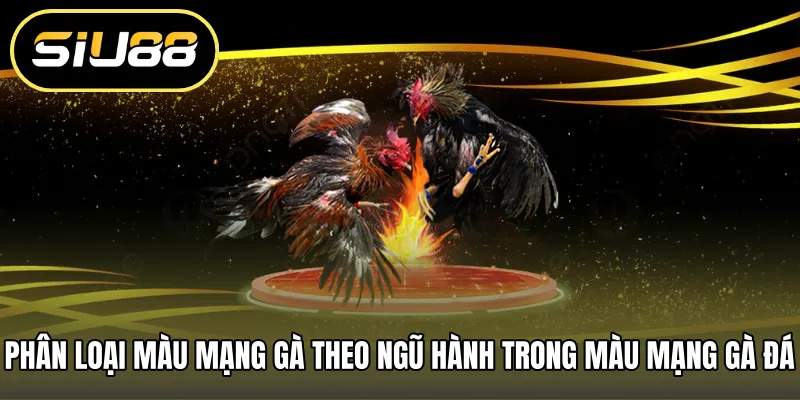 Phân loại màu mạng gà theo ngũ hành trong màu mạng gà đá