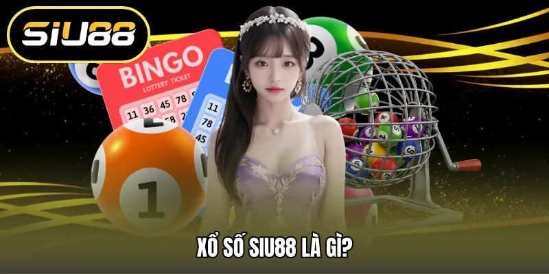 Xổ số SIU88 là gì?
